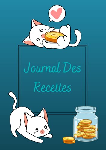 Journal de Recettes: Registre de comptabilité – Idéal microentreprise - Livret de 120 pages pour noter vos recettes - Journal autoentrepreneur - Chats ... Kawaii - A4 - 21 x 29,7 - 8,27x11,69 pouces