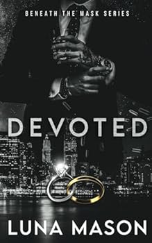 Devoted: A Dark Mafia Romance (Beneath The Mask Series)