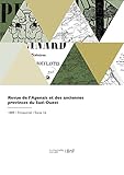  Revue de l\'Agenais et des anciennes provinces du Sud-Ouest: Historique, littéraire, scientifique et artistique