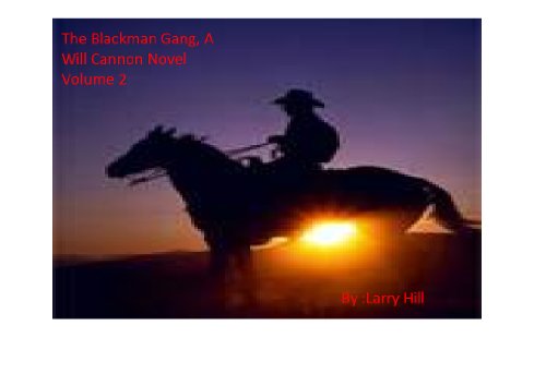 The Blackie Blackman Gang Volume Two A Will Cannon, Bounty Hunter, Western Adventure Novel (English Edition)