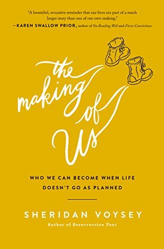 The Making Of Us Who We Can Become When Life Doesn T Go As Planned Voysey Sheridan Amazon Com Books The Making Of Us Who We Can Become When Life Doesn T Go As Planned Voysey Sheridan Amazon Com Books