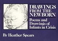 Drawings from the Newborn: Poems and Drawings of Infants in Crisis 0914539027 Book Cover