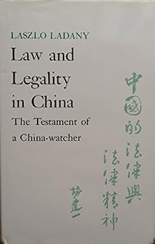 Hardcover Law and Legality in China: The Testament of a China Watcher Book