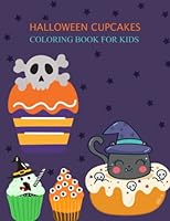 Halloween Cupcakes Coloring Book For Kids: Halloween Cupcakes Coloring Book For Adults B0BJTXG761 Book Cover