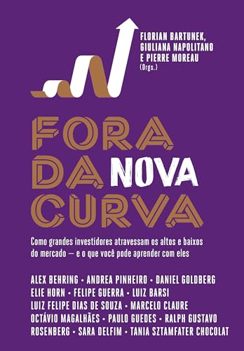 Fora da nova curva: Como grandes investidores atravessam os altos e baixos do mercado ― e o que você pode aprender com eles