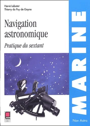 NAVIGATION ASTRONOMIQUE - PRATIQUE DU SEXTANT