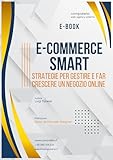 E-commerce Smart: Strategie per Gestire e Far Crescere un Negozio Online (Italian Edition)
