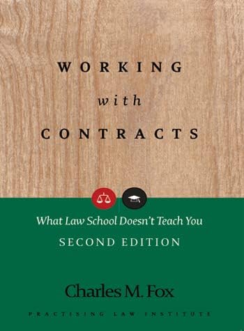 Practising Law Institute Working with Contracts: What School Doesn't Teach You (PLI's Corporate and Securities Library)