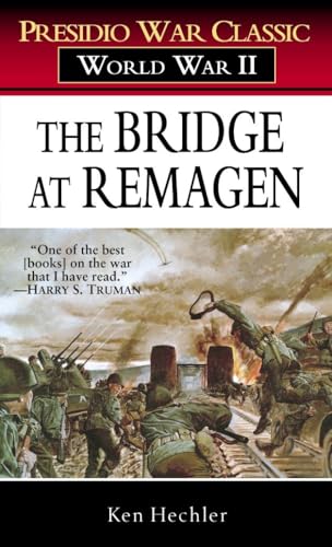 The Bridge at Remagen: A Story of World War II (Presidio War Classic)