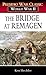 The Bridge at Remagen: A Story of World War II (Presidio War Classic; World War II)