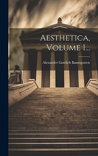 Aesthetica, Volume 1... (Latin Edition)