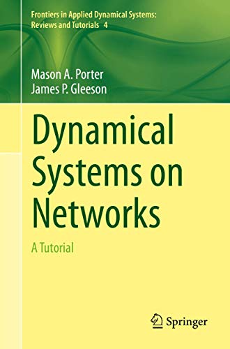 Dynamical Systems on Networks: A Tutorial: 4 (Frontiers in Applied Dynamical Systems: Reviews and Tutorials) view 2
