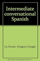 Intermediate conversational Spanish B0007GYW2Y Book Cover