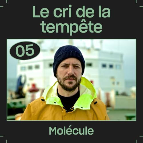 #05 &mdash; Le cri de la temp&ecirc;te, avec Mol&eacute;cule
