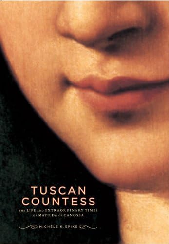 Condesa toscana: la vida y los tiempos extraordinarios de Matilde de Canossa (Mark Magowan Books)