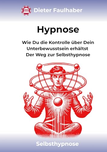 Compare Textbook Prices for Hypnose: Wie Du die Kontrolle über Dein Unterbewusstsein erhältst - Der Weg zur Selbsthypnose German Edition ISBN 9798291788066 by Faulhaber, Dieter