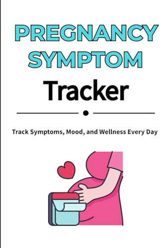 Pregnancy Symptom Tracker: Daily Log to Monitor Symptoms, Mood, and Wellness During Pregnancy