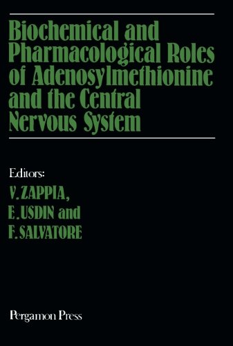 Biochemical and Pharmacological Roles of Adenosylmethionine and the Central Nervous System: Proceedings of an International Round Table on ... Nervous System, Naples, Italy, May 1978