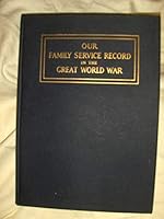 Our Family Service Record in the Great World War B000OY3E0A Book Cover