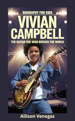 VIVIAN CAMPBELL: The Guitar Kid Who Rocked the World- Biography For Kids