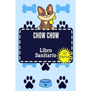 Libro Sanitario Chow Chow: Historia de las VacunasChow Chow | Libro Chow Chow | Seguimiento de Tratamientos, Vacunas…
