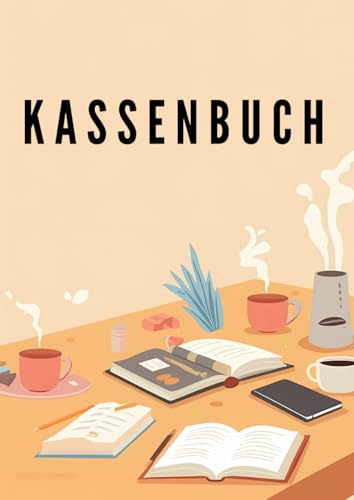 Finanzen einfach managen ? Das Kassenbuch: Mit uebersichtlichen Tabellen fuer Einnahmen und Ausgaben in WG, Familie, Vereinen, R