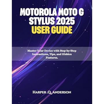 Motorola Moto G Stylus 2025 User Guide: Master Your Device with Step-by-Step Instructions, Tips, and Hidden Features. (English Edition)