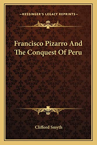 Francisco Pizarro And The Conquest Of Peru
