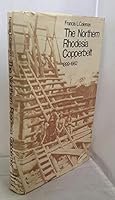 Northern Rhodesia Copperbelt, 1899-1962: Technological Development Up to the End of the Central African Federation 0719004195 Book Cover