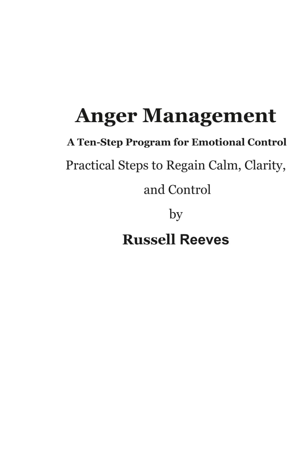 Anger Management: A Ten Step Program for Emotional Control
