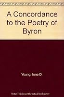 A concordance to the poetry of Byron 0960566007 Book Cover