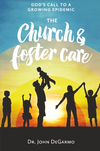 The Church and Foster Care: God's Call to a Growing Epidemic