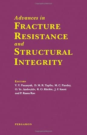 Advances in Fracture Resistance and Structural Integrity: Selected Papers from the 8th International Conference on Fracture (ICF8), Kyiv, Ukraine, ... & Fracture of Materials & Structures) book cover