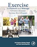 Exercise to Prevent and Manage Chronic Disease Across the Lifespan