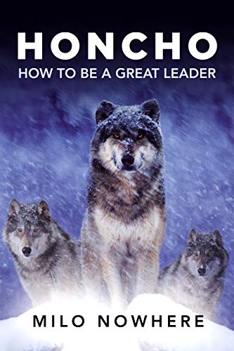 Honcho: How To Be A Great Leader