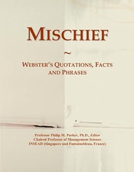 Mischief: Webster's Quotations, Facts and Phrases