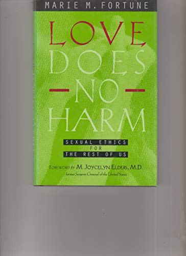 Love Does No Harm: Sexual Ethics for the Rest of Us