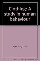 Clothing: A Study in Human Behavior. 0030526108 Book Cover
