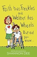 Faith Has Freckles and Walter Has Wheels. But Did You Know... 1771360585 Book Cover