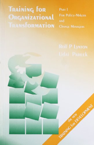Training for Organizational Transformation: For Policy-Makers and Change Managers: Part 1: For Policy-makers and Change Managers