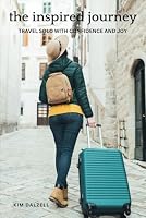 The Inspired Journey: Travel Solo with Confidence and Joy 0971255814 Book Cover