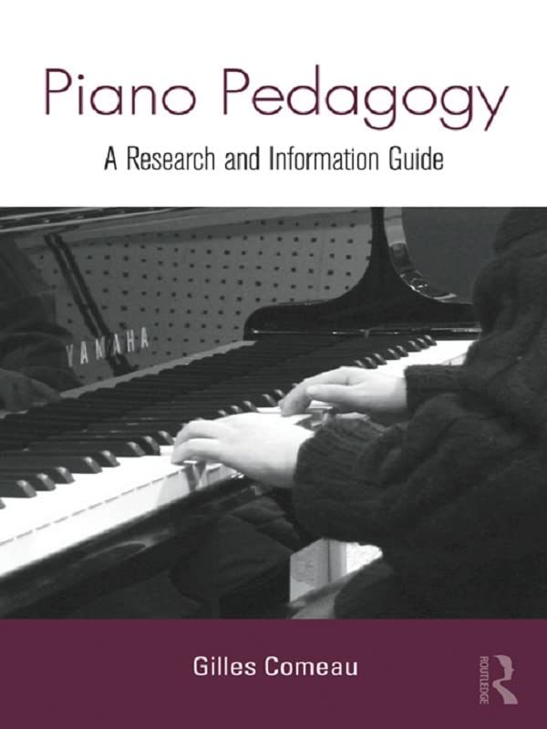 Piano Pedagogy: A Research and Information Guide (Routledge Music Bibliographies)