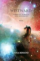 Westward: Guided by Starfalls and Moonbows 1508419655 Book Cover