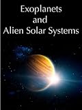 Exoplanets and Alien Solar Systems