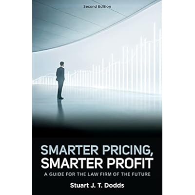 Smarter Pricing, Smarter Profit: A Guide for the Law Firm of the Future, Second Edition
