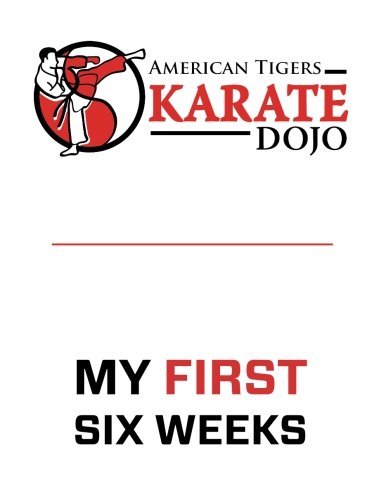 American Tigers Karate Dojo My First Six Weeks