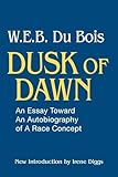 Dusk of Dawn!: An Essay Toward an Autobiography of Race Concept (Black Classics of Social Science)