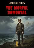  The Mortal Immortal (English Edition)