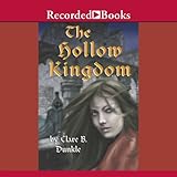 The Hollow Kingdom: THe Hollow Kingdom, Book 1