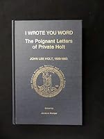 I Wrote You Word: The Poignant Letters of Private Holt (Virginia Civil War Battles & Leaders Series) 1561900168 Book Cover